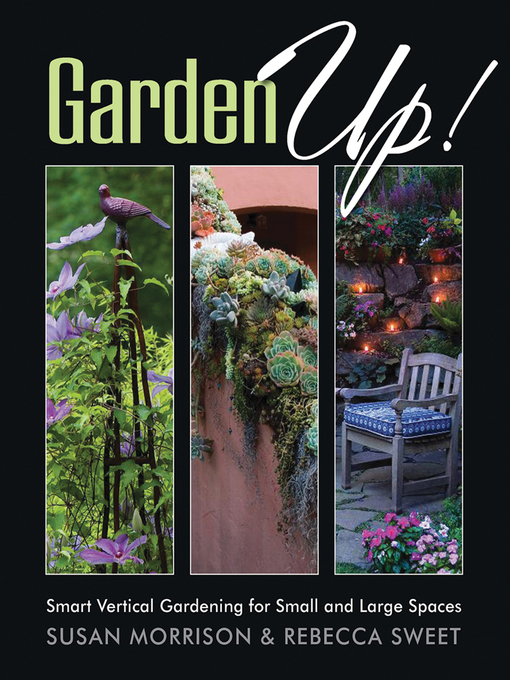 Title details for Garden Up! Smart Vertical Gardening for Small and Large Spaces by Susan Morrison - Wait list